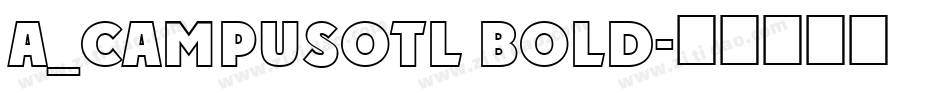 a_CampusOtl Bold字体转换